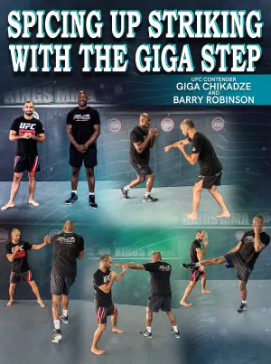 Spicing Up Striking With The Giga Step by Giga Chikadze and Barry Robinson